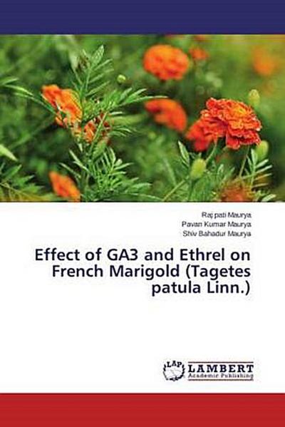 Effect of GA3 and Ethrel on French Marigold (Tagetes patula Linn.)