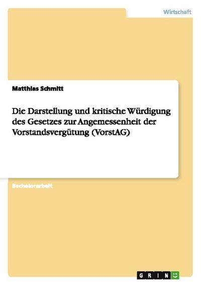 Die Darstellung und kritische Würdigung des Gesetzes zur Angemessenheit der Vorstandsvergütung (VorstAG)
