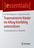 Traumatisierte Kinder im Alltag feinfühlig unterstützen