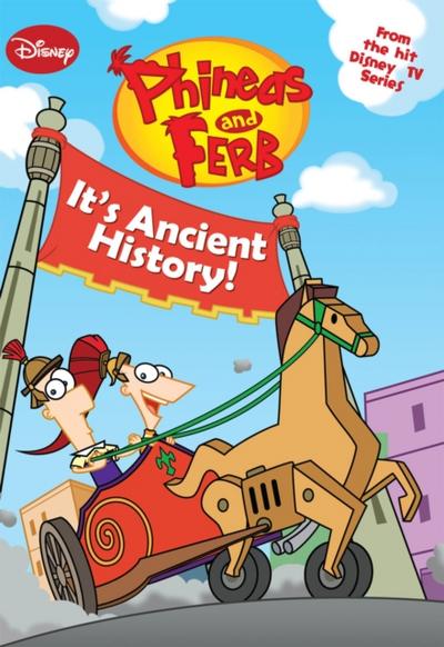 Phineas and Ferb: It’s Ancient History!