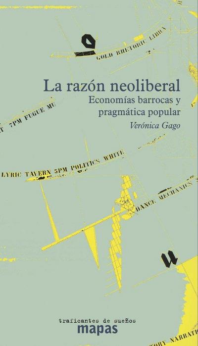 La razón neoliberal : economias barrocas y pragmática popular
