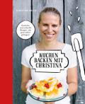 Kuchen backen mit Christina von Christina Bauer | Ebook