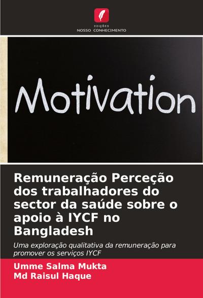 Remuneração Perceção dos trabalhadores do sector da saúde sobre o apoio à IYCF no Bangladesh