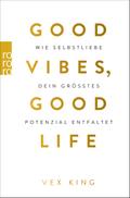 Good Vibes, Good Life