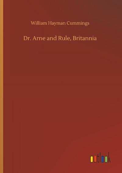 Dr. Arne and Rule, Britannia