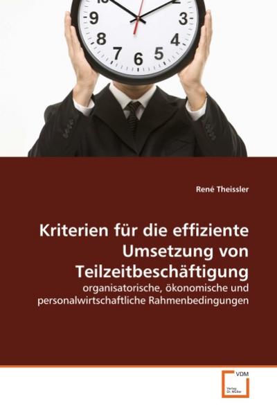 Kriterien für die effiziente Umsetzung von Teilzeitbeschäftigung - René Theissler