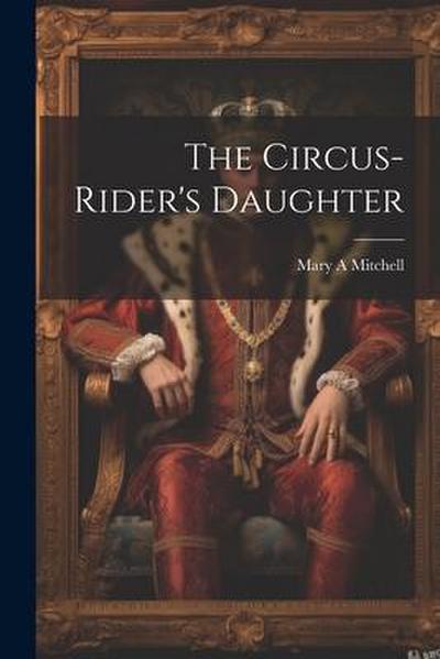 The Circus-rider’s Daughter