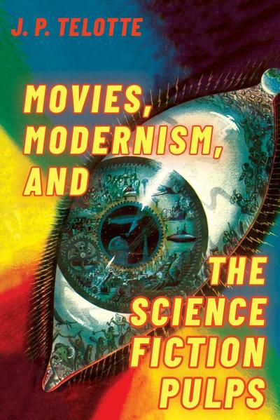 Movies, Modernism, and the Science Fiction Pulps