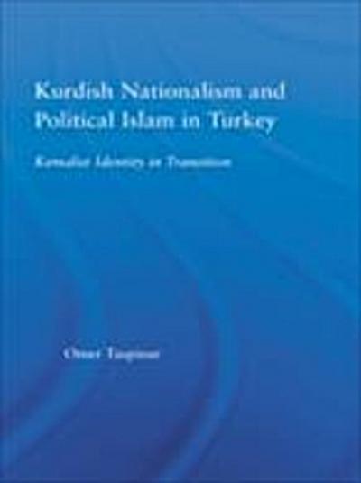 Kurdish Nationalism and Political Islam in Turkey