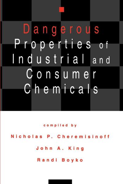 Dangerous Properties of Industrial and Consumer Chemicals