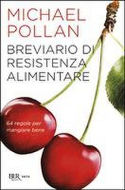 Breviario di resistenza alimentare. 64 regole per mangiare bene