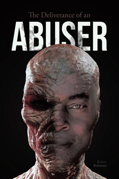 The Deliverance of an ABUSER