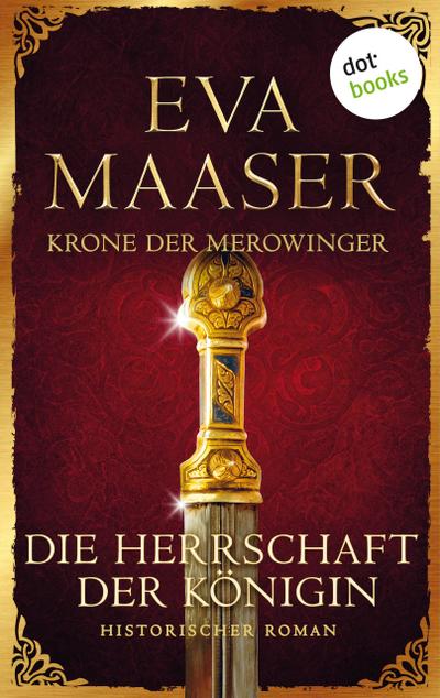 Krone der Merowinger: Die Herrschaft der Königin