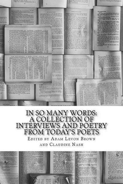 In So Many Words: A Collection of Interviews and Poetry From Today’s Poets