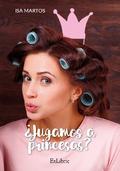 ¿Jugamos a princesas?