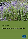 Die Fabrikation der ätherischen Öle