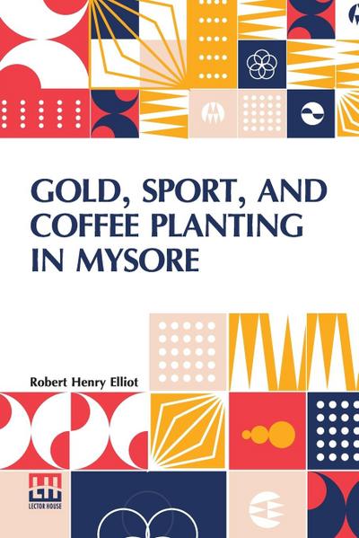 Gold, Sport, And Coffee Planting In Mysore
