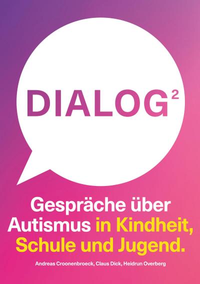 Dialog 2. Gespräche über Autismus in Kindheit, Schule und Jugend.