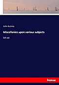 Miscellanies upon various subjects
