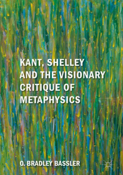 Kant, Shelley and the Visionary Critique of Metaphysics