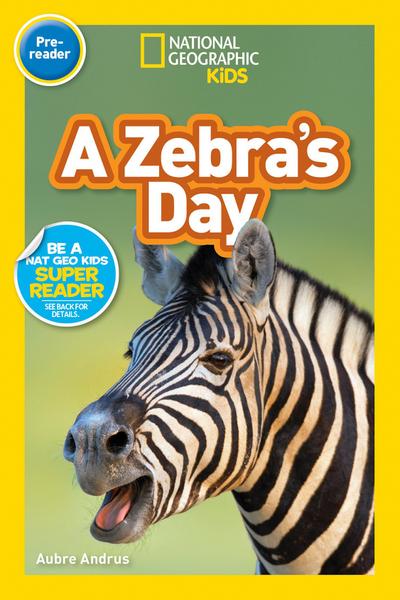 National Geographic Readers: A Zebra’s Day (Prereader)