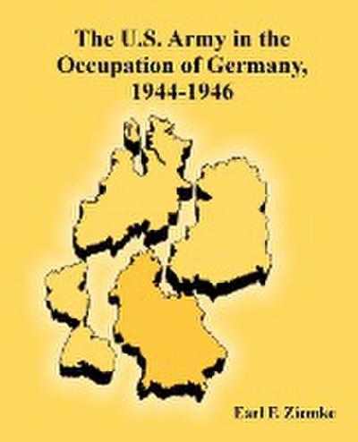 U.S. Army in the Occupation of Germany, 1944-1946, The