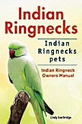 Indian Ringnecks. Indian Ringnecks pets. Indian Ringneck Owners Manual.