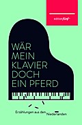 Wär mein Klavier doch ein Pferd (edition fünf)