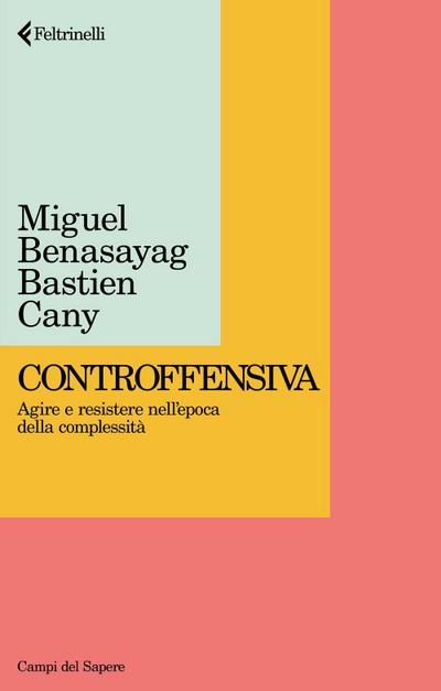 Controffensiva. Agire e resistere nell’epoca della complessità