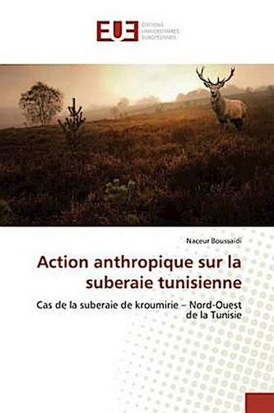 Action anthropique sur la suberaie tunisienne