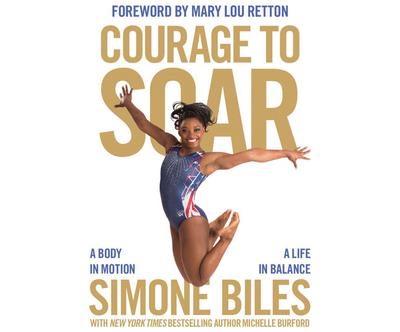 Courage to Soar: A Body in Motion, a Life in Balance