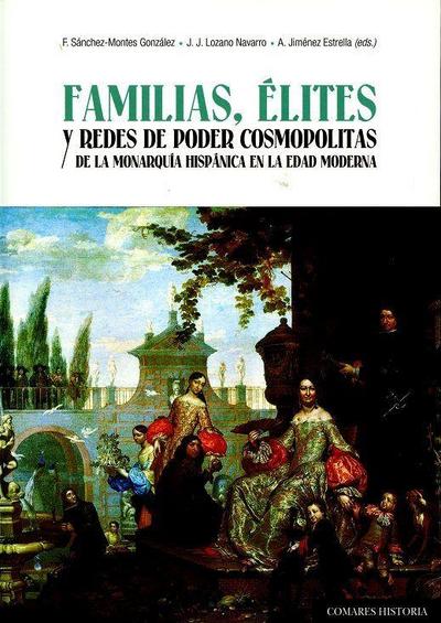 Familias, élites y redes de poder cosmopolitas de la monarquía hispánica en la Edad Moderna