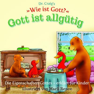 Dr. Craig’s "Wie ist Gott?" Gott ist allgütig