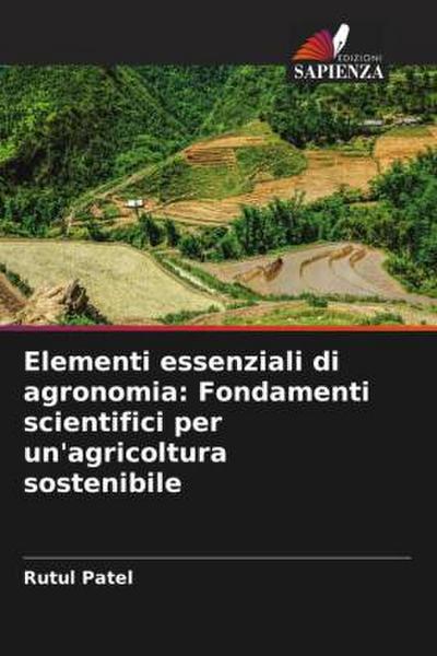 Elementi essenziali di agronomia: Fondamenti scientifici per un’agricoltura sostenibile