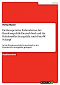 Der kooperative Föderalismus der Bundesrepublik Deutschland und die Politikverflechtungsfalle nach Fritz W. SCHARPF  -  Ist die Bundesrepublik Deutschland in der Politikverflechtungsfalle gefangen?