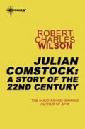 Julian Comstock: A Story of the 22nd Century