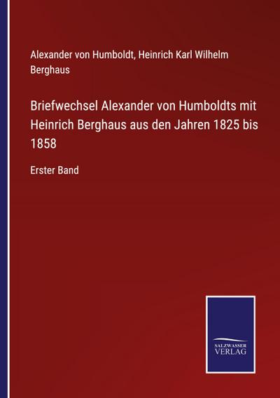 Briefwechsel Alexander von Humboldts mit Heinrich Berghaus aus den Jahren 1825 bis 1858