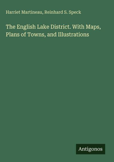 The English Lake District. With Maps, Plans of Towns, and Illustrations