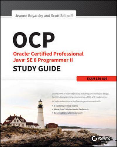 OCP: Oracle Certified Professional Java Se 8 Programmer II Study Guide