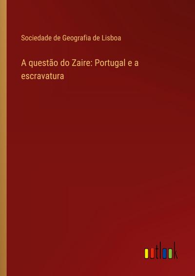 A questão do Zaire: Portugal e a escravatura