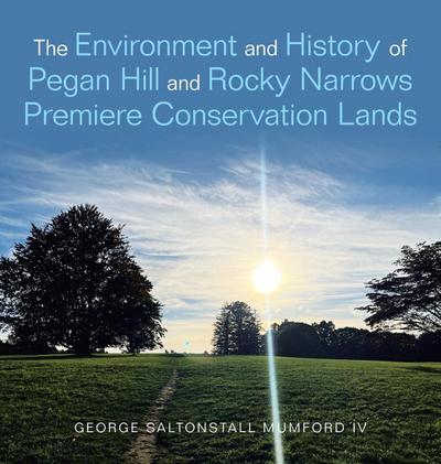 The Environment and History of Pegan Hill and Rocky Narrows Premiere Conservation Lands