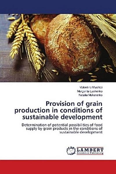 Provision of grain production in conditions of sustainable development