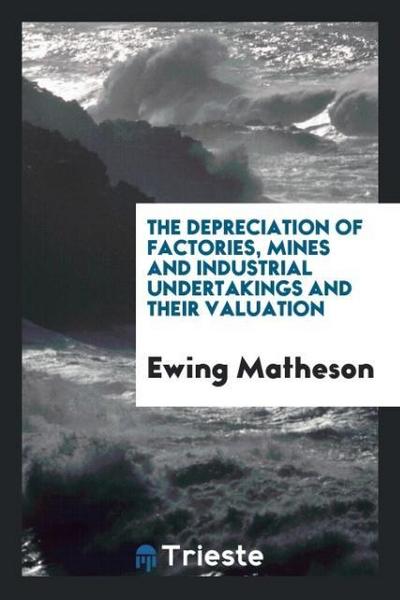 The depreciation of factories, mines and industrial undertakings and their valuation