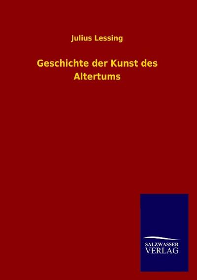Geschichte der Kunst des Altertums - Julius Lessing