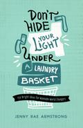 Don’t Hide Your Light Under a Laundry Basket