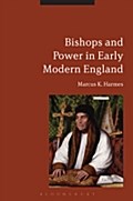 Bishops and Power in Early Modern England - Marcus K. Harmes