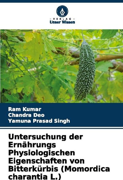 Untersuchung der Ernährungs Physiologischen Eigenschaften von Bitterkürbis (Momordica charantia L.)