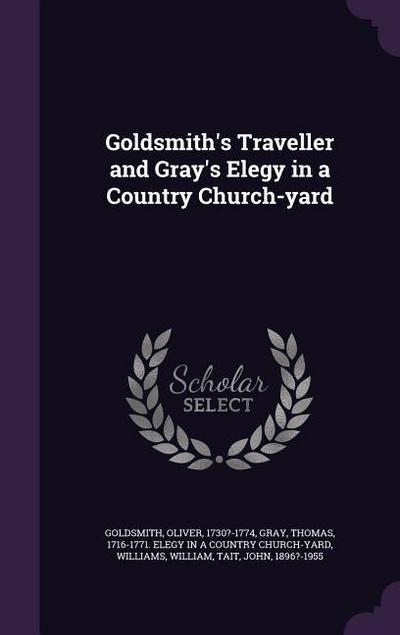 Goldsmith’s Traveller and Gray’s Elegy in a Country Church-Yard