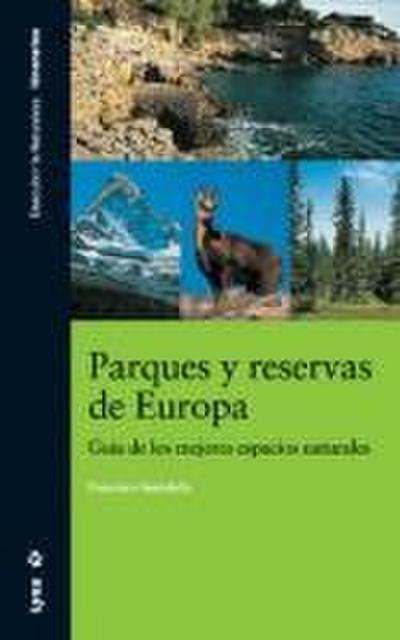 Parques y reservas de Europa : guía de los mejores espacios naturales