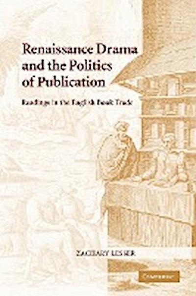Renaissance Drama and the Politics of Publication